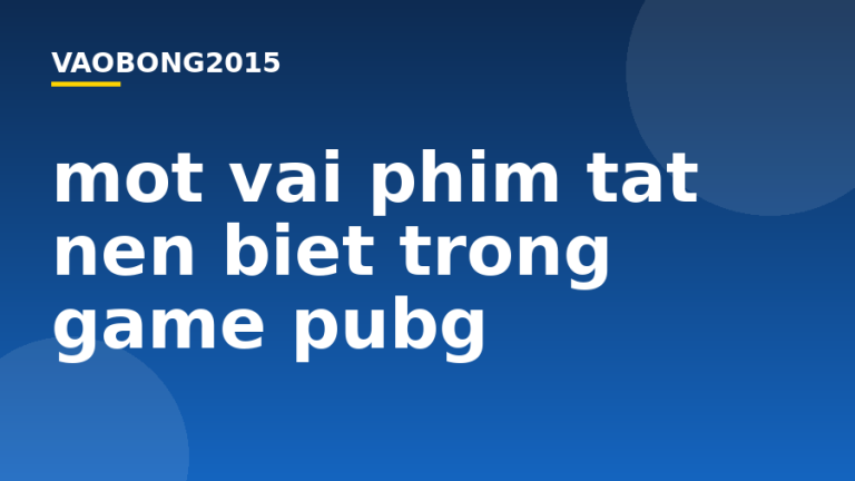 Một vài phím tắt nên biết trong game PUBG
