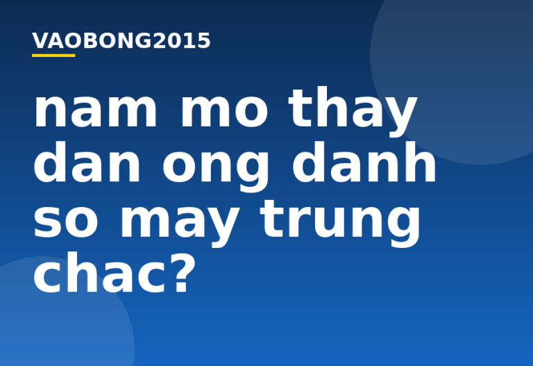 Nằm mơ thấy đàn ông đánh số mấy trúng chắc?