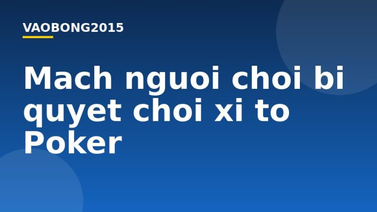 Mách người chơi bí quyết chơi xì tố Poker