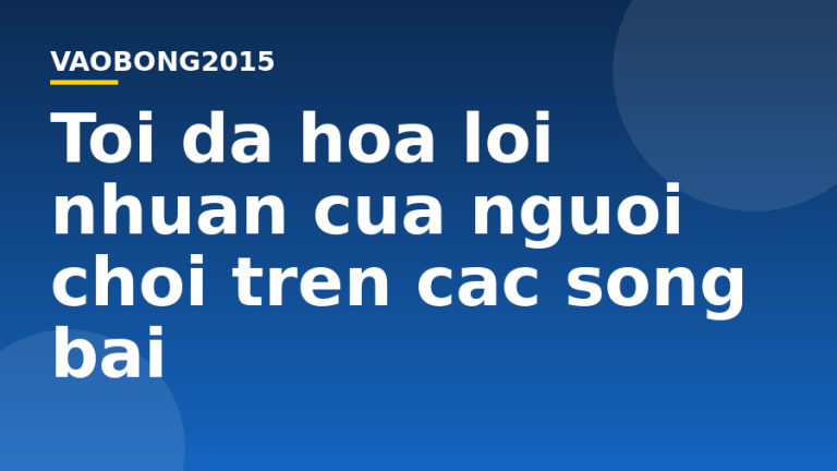 Tối đa hoá lợi nhuận của người chơi trên các sòng bài