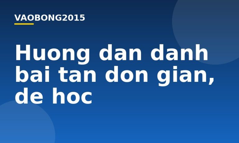 Hướng dẫn đánh bài tấn đơn giản, dễ học