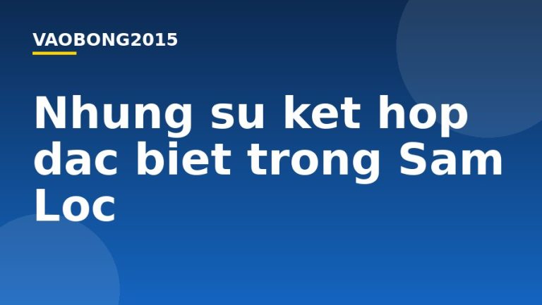 Những sự kết hợp đặc biệt trong Sâm Lốc
