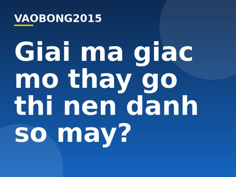 Giải mã giấc mơ thấy gỗ thì nên đánh số mấy?