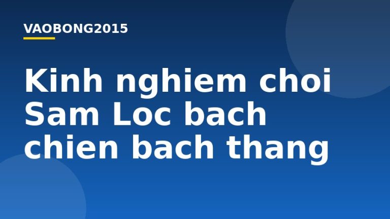 Kinh nghiệm chơi Sâm Lốc bách chiến bách thắng