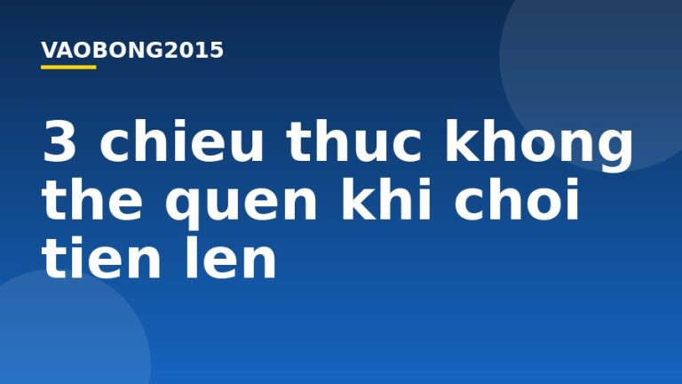 3 chiêu thức không thể quên khi chơi tiến lên