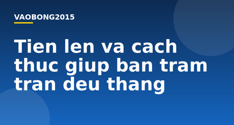 Tiến lên và cách thức giúp bạn trăm trận đều thắng
