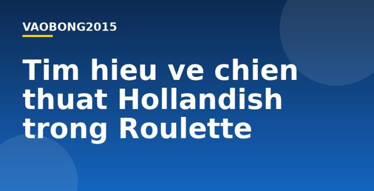 Tìm hiểu về chiến thuật Hollandish trong Roulette