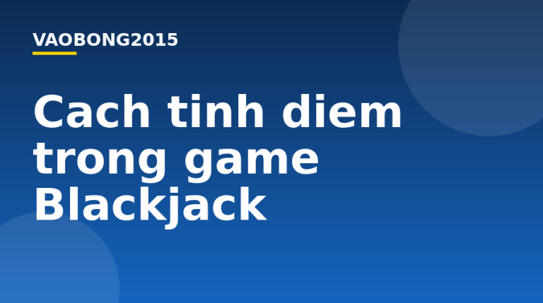Cách tính điểm trong game Blackjack