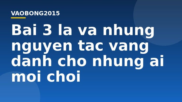 Bài 3 lá và những nguyên tắc vàng dành cho những ai mới chơi